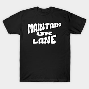 Maintain Your Lane T-Shirt